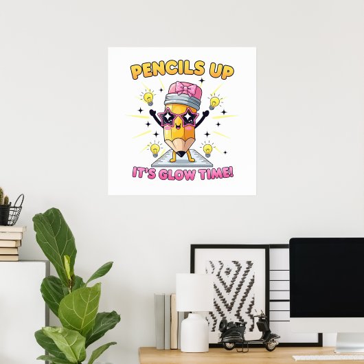 Pencils Up It's Glow Time Poster (Heimbüro)