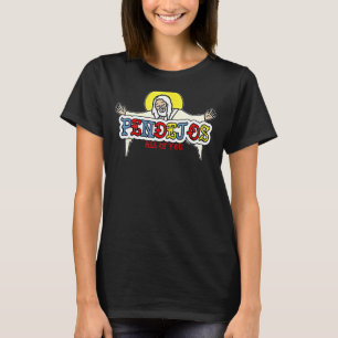 Pendejos alle von euch Jesus sarkastischer Spaß Go T-Shirt