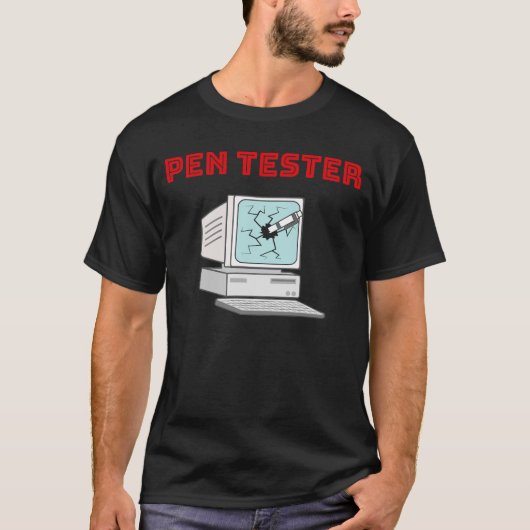 Penetration Tester Funny Pen Testen Computer Geek T-Shirt (Vorderseite)