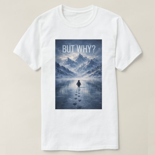 Penguin But Why Mountains Penguin T-Shirt (Design vorne)