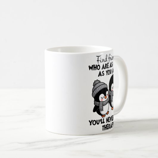 Penguin Find Friends Who Are As Crazy As You &amp; Kaffeetasse (VorderseiteRechts)