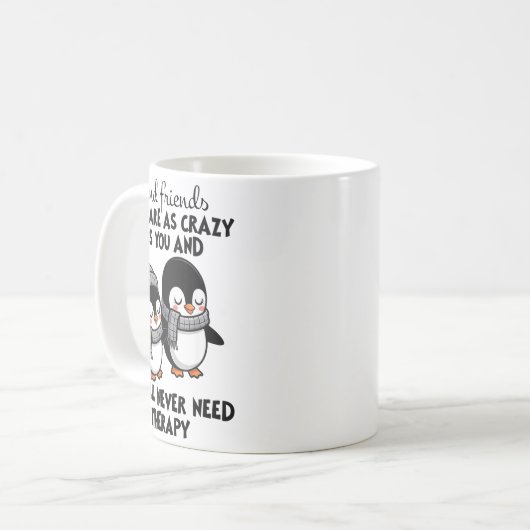 Penguin Find Friends Who Are As Crazy As You &amp; Kaffeetasse (Vorderseite Links)