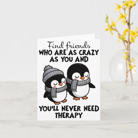 Penguin Find Friends Who Are As Crazy As You & Karte (Gelbe Blume)