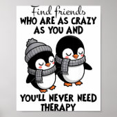 Penguin Find Friends Who Are As Crazy As You & Poster (Vorne)
