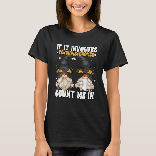 Penguin  Gnome Graphic For Women With Sayings T-Shirt (Vorderseite)