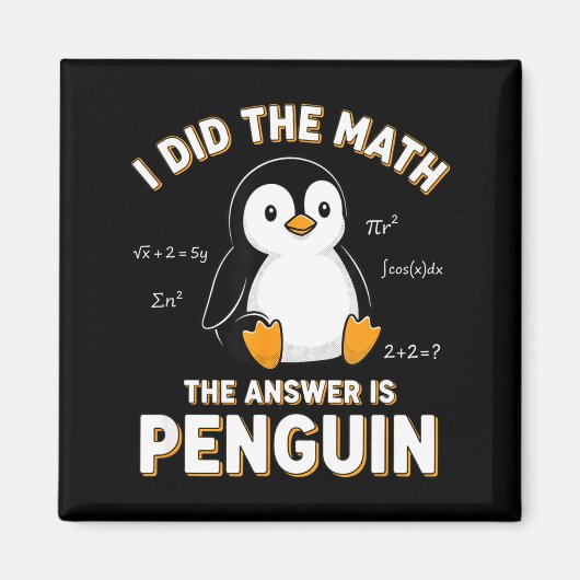 Penguin I Did The Math The Answer Is Penguin - Fun Magnet (Vorne)