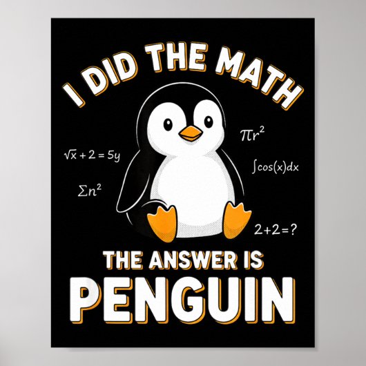 Penguin I Did The Math The Answer Is Penguin - Fun Poster (Vorne)