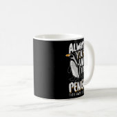 Penguin Lovers &amp; Cute Penguins Always Be A Pen Kaffeetasse (VorderseiteRechts)