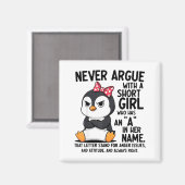 Penguin Never Argue With A Short Girl Named A Magnet (Vorderseite/Rückseite)