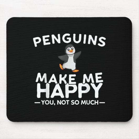 Penguins Make Me Happy You Not So Much Funny Pengu Mousepad (Vorne)