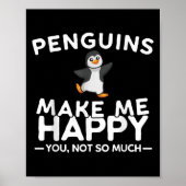 Penguins Make Me Happy You Not So Much Funny Pengu Poster (Vorne)