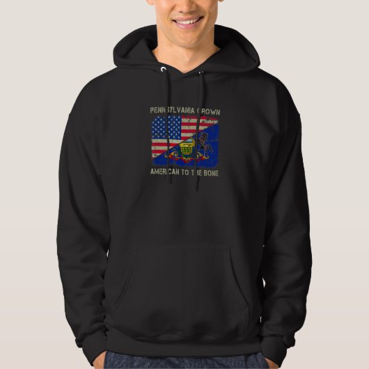 Pennsylvania Grown American To The Bone Home State Hoodie (Vorderseite)