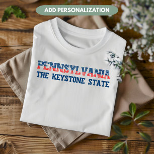 Pennsylvania Patriotic The Keystone Staat Custom T-Shirt