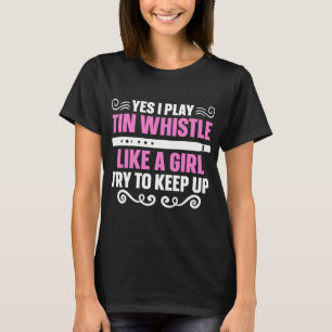 Penny Flageolet Tin Whistle Player wie ein Mädchen T-Shirt