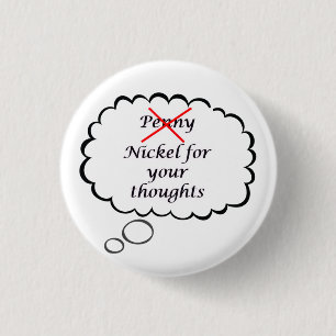 Penny/Nickel-Gedankenknopf Button