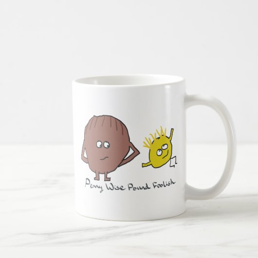 Penny Wise Pound Foolish Kaffeetasse (Rechts)