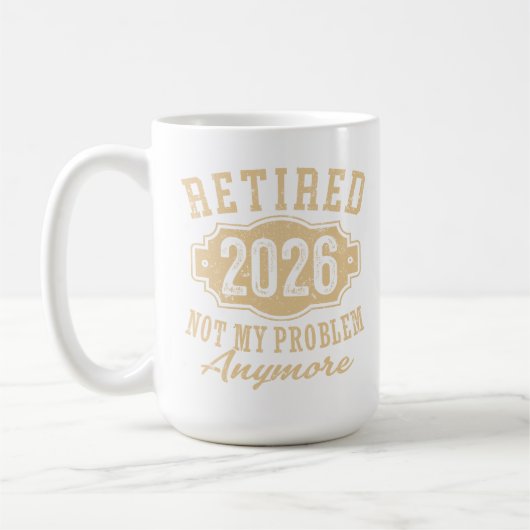 pensioniert 2026 nicht mein Problem lustige Pensio Kaffeetasse (Links)