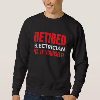 Pensionierte Elektriker-Verlegenheit es sich! Sweatshirt