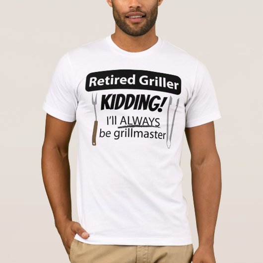 Pensionierter Griller, ich werde immer Grillmeiste T-Shirt (Vorderseite)