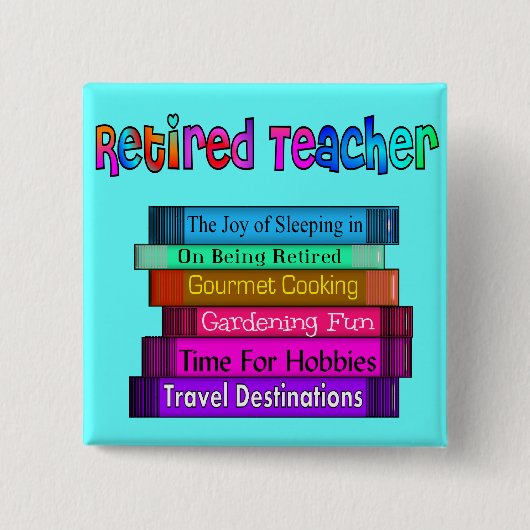 Pensionierter Lehrer-Geschenk-Stapel des Button (Vorderseite)