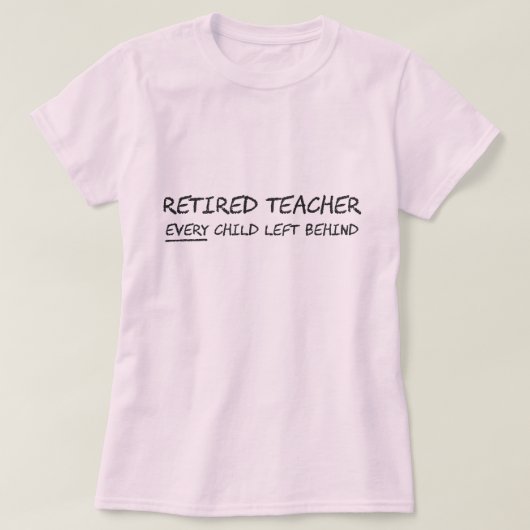 Pensionierter Lehrer JEDES Kind hinten verlassen T-Shirt (Design vorne)