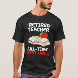 Pensionierter Lehrer Vollzeit Großonkel Grunkle Re T-Shirt