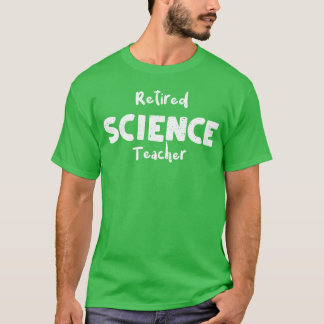 Pensionierter Wissenschaftslehrer T-Shirt