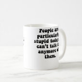 People Are Stupid Kaffeetasse (VorderseiteRechts)
