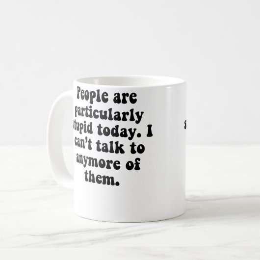 People Are Stupid Kaffeetasse (Vorderseite Links)