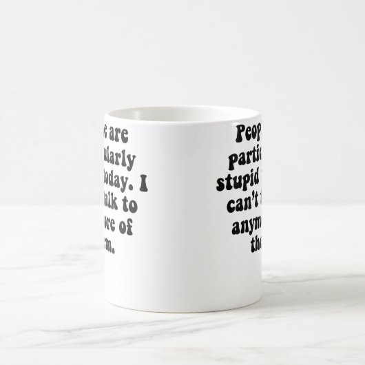 People Are Stupid Kaffeetasse (Mittel)
