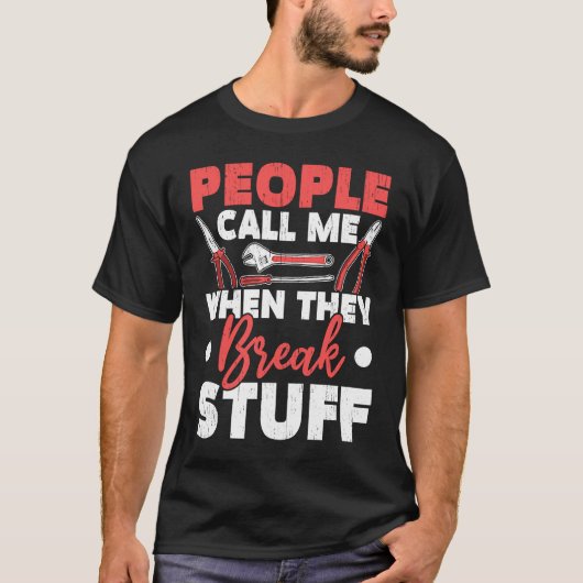 People Call Me When They Break Stuff Diesel Mechan T-Shirt (Vorderseite)