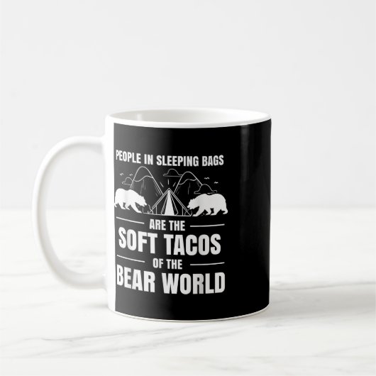 People In Sleeping Bags Are Soft Tacos Bear World Kaffeetasse (Links)