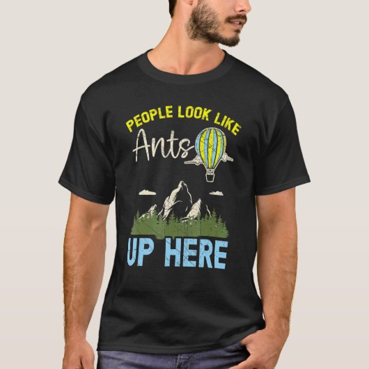 People Look Like Ants Up Here Hot Air Balloon Ride T-Shirt (Vorderseite)