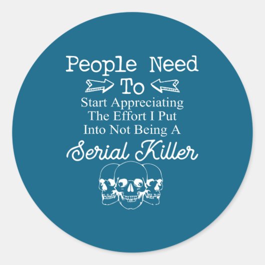 People Need To Start Appreciating The Effort I Put Runder Aufkleber (Vorderseite)