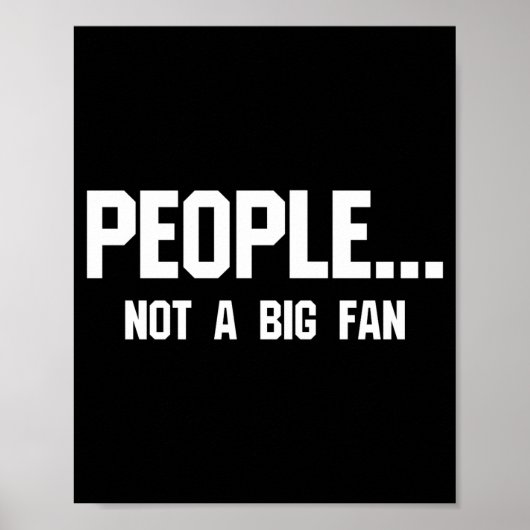 People Not A Big Fan Funny Introvert  Poster (Vorne)