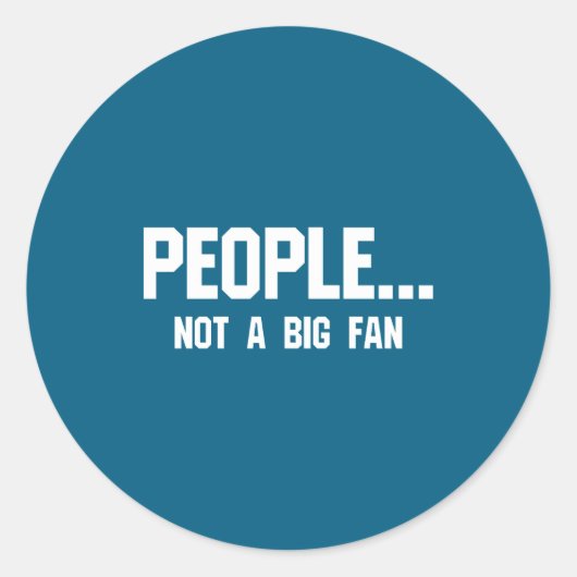 People Not A Big Fan Funny Introvert Runder Aufkleber (Vorderseite)
