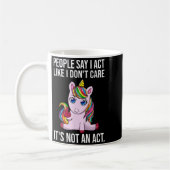 People Say I Act Like I Dont Care Funny Sarcastic  Kaffeetasse (Links)
