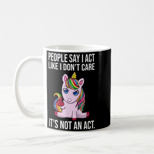 People Say I Act Like I Dont Care Funny Sarcastic  Kaffeetasse (Links)