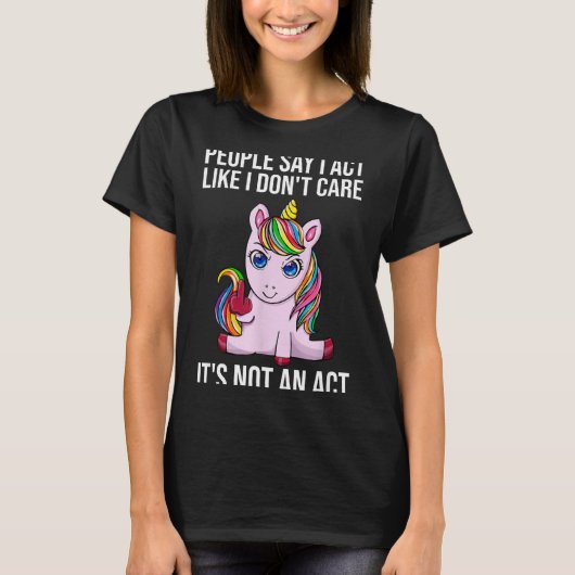 People Say I Act Like I Dont Care Funny Sarcastic  T-Shirt (Vorderseite)