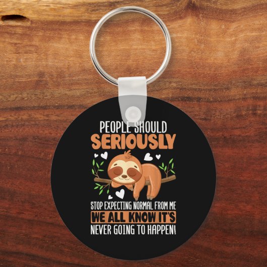 People Should Seriously Stop Expecting Normal From Schlüsselanhänger (Vorderseite)