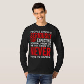 People Should Seriously Stopp Expecting Normal Fro T-Shirt (Vorne ganz)
