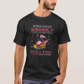 People Should Seriously Stopp Expecting Normal Fro T-Shirt (Vorderseite)