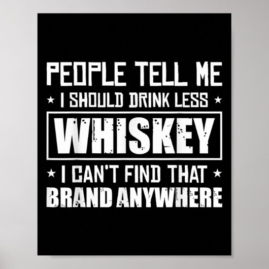 People Tell Me I Should Drink Less Whiskey Can´t F Poster (Vorne)