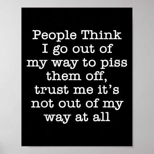 People Think I Go Out Of My Way To Them Off Trust Poster (Vorne)