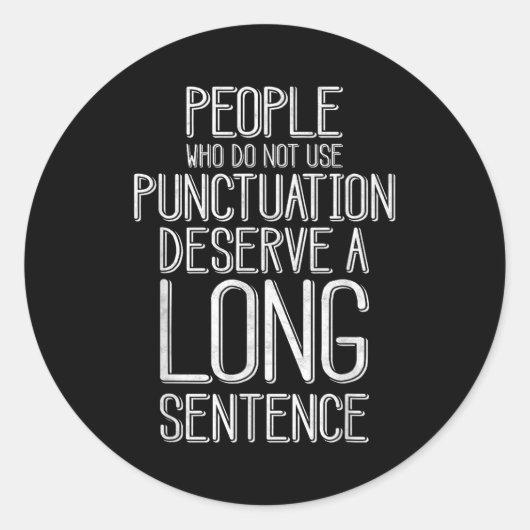 People Who Do Not Use Punctuation Funny Grammar Runder Aufkleber (Vorderseite)