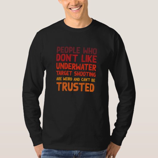 People Who Don't Like Underwater Target Shooting   T-Shirt (Vorderseite)