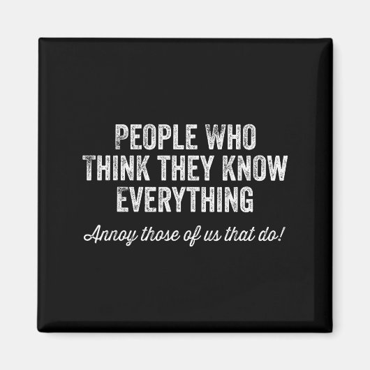 People Who Think They Know Everything Sarcastic  Magnet (Vorne)
