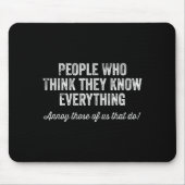 People Who Think They Know Everything Sarcastic Mousepad (Vorne)