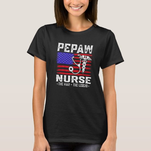 Pepaw Nurse The Man The Legend American Flag T-Shirt (Vorderseite)