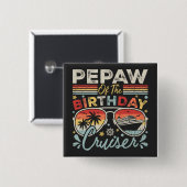 Pepaw of the Birthday Cruiser Vacation Square Button (Vorne & Hinten)